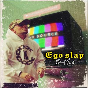 收聽B-Med的B-Med (Ego Slap) (Explicit)歌詞歌曲