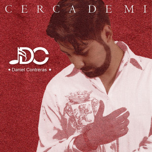 ดาวน์โหลดและฟังเพลง Cerca de Mi พร้อมเนื้อเพลงจาก Daniel Contreras