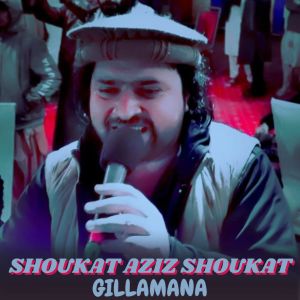 Dengarkan lagu Gillamana nyanyian Shoukat Aziz Shoukat dengan lirik