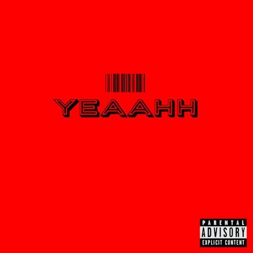 Yeaahh (Explicit)