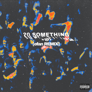 Ev的專輯20 Something (efan Remix) (Explicit)