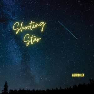 Listen to Shooting Star song with lyrics from Astrid Lea
