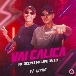 收聽Mc Dezin的Vai Calica歌詞歌曲