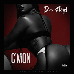 Listen to C’mon (Explicit) song with lyrics from DRE FLOYD