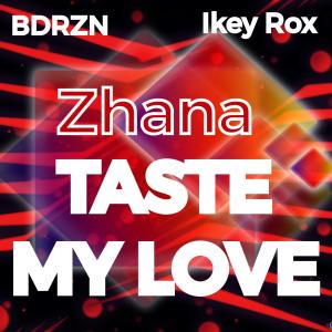 Zhana的專輯Taste My Love (feat. Zhana) [Feel The Love Ikey Rox Mix]