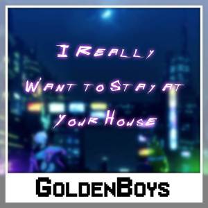 GoldenBoys的專輯I Really Want to Stay at Your House (English Cover)