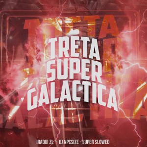 Album Treta Super Galactica (Explicit) oleh DJ NpcSize
