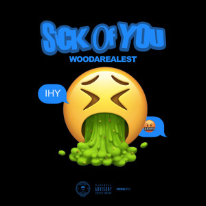 收听WooDaRealest的Sick Of You (Explicit)歌词歌曲