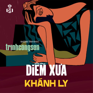 收聽Khánh Ly的Diễm Xưa (1984) (Remastered)歌詞歌曲