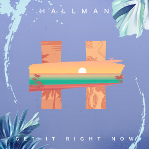 Listen to Get It Right Now song with lyrics from Hallman