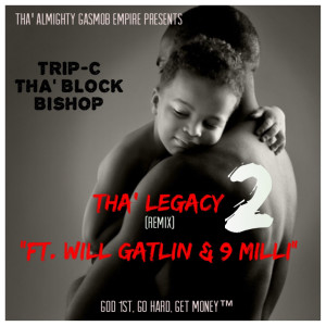 收听Trip-C tha' block Bishop的Tha Legacy 2 (Remix)歌词歌曲