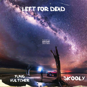 Listen to Left for Dead (Explicit) song with lyrics from Yung Vultcher