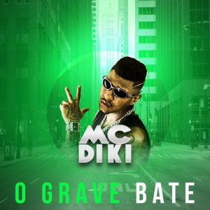 收聽MC Diki的O grave bate (Explicit)歌詞歌曲