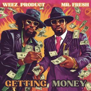 อัลบัม Getting Money (feat. WEEZ PRODUCT & MR. FRESH) [Explicit] ศิลปิน Mr. Fresh