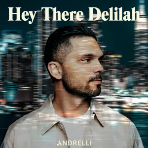 ดาวน์โหลดและฟังเพลง Hey There Delilah พร้อมเนื้อเพลงจาก Andrelli