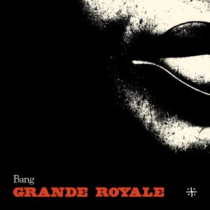 Grande Royale的專輯Bang