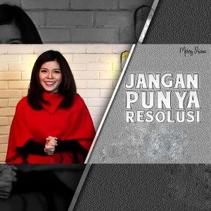 Dengarkan Jangan Punya Resolusi lagu dari Merry Riana dengan lirik