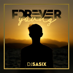 Dengarkan Forever Young lagu dari djSasix dengan lirik