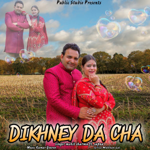 Listen to Dikhney da cha song with lyrics from Mohit Sharma
