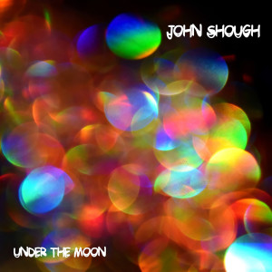 อัลบัม Under the Moon ศิลปิน John Shough