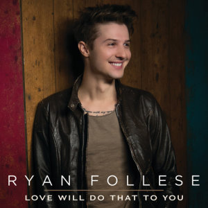 อัลบัม Love Will Do That To You ศิลปิน Ryan Follese