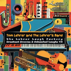 Tom Lehrer的專輯The Lehrer Laugh Factory Greatest Grooves & Unleashed Laughs, Vol. 3