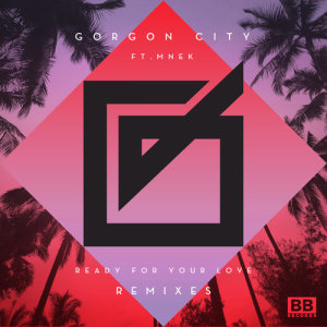 ดาวน์โหลดและฟังเพลง Ready For Your Love (Etherwood Remix) พร้อมเนื้อเพลงจาก Gorgon City