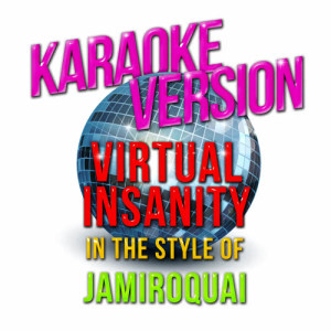 收聽Karaoke - Ameritz的Virtual Insanity (In the Style of Jamiroquai) [Karaoke Version] (Karaoke Version)歌詞歌曲