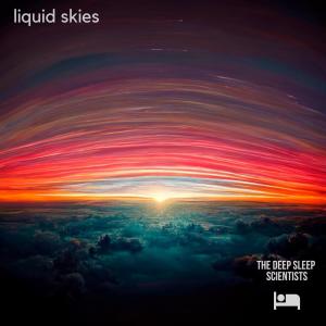 Dengarkan Liquid Skies (Meditation) lagu dari The Deep Sleep Scientists dengan lirik