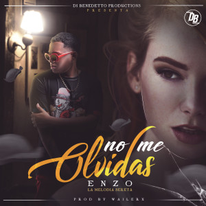 收聽Enzo La Melodia Secreta的No Me Olvidas歌詞歌曲