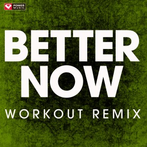 收聽Power Music Workout的Better Now (Extended Workout Remix)歌詞歌曲
