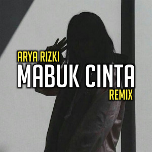 Listen to Mabuk Cinta (Remix) song with lyrics from ARYA RIZKI