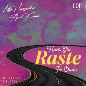 อัลบัม Hum Jis Raste Pe Chale (Lofi Flip) ศิลปิน Lata Mangeshkar