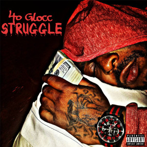 ดาวน์โหลดและฟังเพลง Struggle (Explicit) พร้อมเนื้อเพลงจาก 40 Glocc