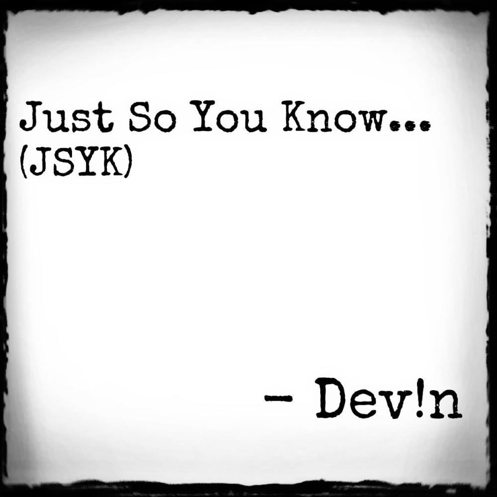 Just So You Know (J.S.Y.K.)