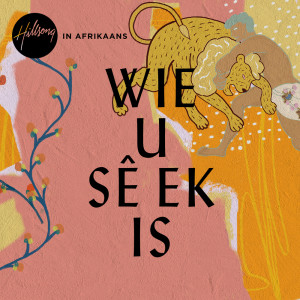 Hillsong In Afrikaans的專輯Wie U Sê Ek Is