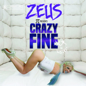 收听Zeus的Crazy Fine (Explicit)歌词歌曲