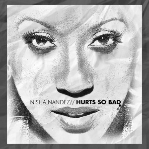 Listen to Hurts so Bad song with lyrics from Nisha Nandez