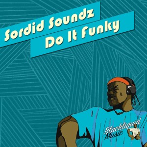 收聽Sordid Soundz的Do It Funky歌詞歌曲