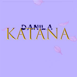 Dengarkan lagu Katana nyanyian Danila dengan lirik