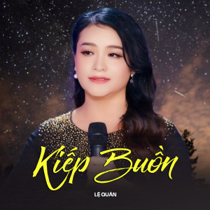 收聽Lê Quân的Kiếp Buồn歌詞歌曲