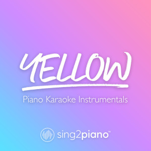 收聽Sing2Piano的Yellow (Originally Performed by Coldplay) (Piano Karaoke Version)歌詞歌曲