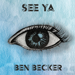 收听Ben Becker的See Ya (其他)歌词歌曲
