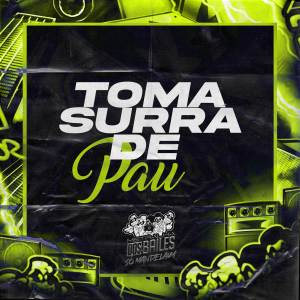 Listen to TOMA SURRA DE PAU (Explicit) song with lyrics from MC Neguinho do ITR