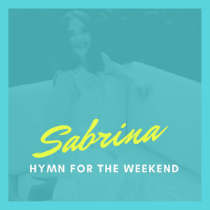 Hymn For The Weekend dari Sabrina