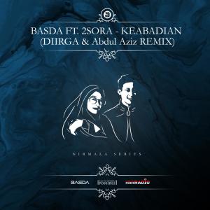 Listen to KEABADIAN (DIIRGA & Abdul Aziz Remix) song with lyrics from BASDA
