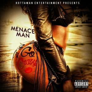 ดาวน์โหลดและฟังเพลง Go Crazy พร้อมเนื้อเพลงจาก Menace Man