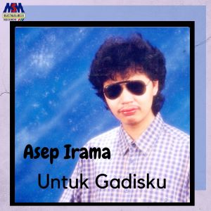 Dengarkan lagu Untuk Gadisku nyanyian Asep Irama dengan lirik