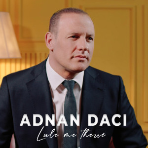 Listen to Lule me therrë song with lyrics from Adnan Daci
