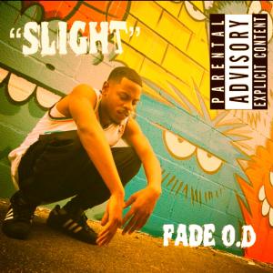 Fade O.D的專輯Slight (Explicit)